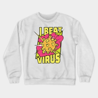 I BEAT THE VIRUS Crewneck Sweatshirt